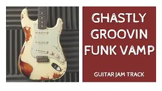 Ghastly Groovin Funk Vamp Guitar Backing Track in B Minor