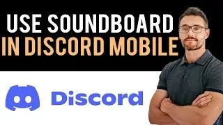 ✅ How to Use Soundboard Discord Mobile (Full Guide)