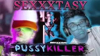 💊PUSSYKILLER- SEXXXTASY | РЕАКЦИЯ EZGRELL + эмоции 💊