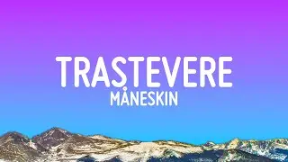 Måneskin - TRASTEVERE (Lyrics)