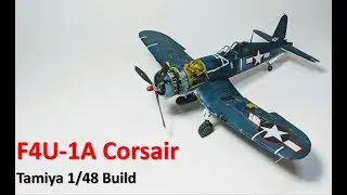 F4U-1A Corsair - Full Build - Tamiya 1/48