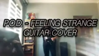 P.O.D. - FEELING STRANGE | guitar cover