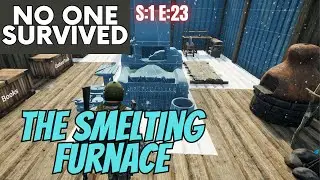 No One Survived (Gameplay) S:1 E:23 - The Smelting Furnace