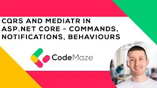 CQRS And MediatR In ASP.NET Core -  Commands, Notifications, Behaviours