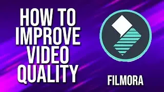 How To Improve Video Quality Filmora Tutorial