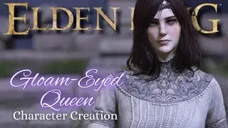 Elden Ring | The Gloam-Eyed Queen Character Creation Tutorial (My Interpretation)