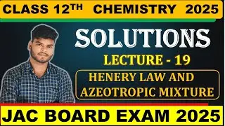 CLASS 12TH CHEMISTRY || CHAPTER-1 SOLUTION || LEC-19 ||JAC BOARD 2025 CHEMISTRY 