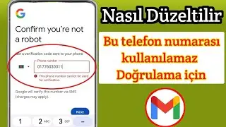 Bu telefon numarası doğrulama için kullanılamaz | Gmail hesabı telefon numarası doğrulama hatası