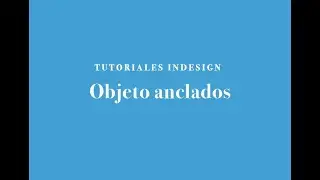 INDESIGN 2018: OBJETOS ANCLADOS