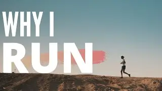 Why I Run - A Short Video Essay