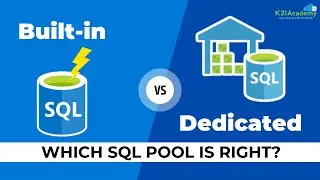 Built-in vs Dedicated (Which SQL Pool Is Right) || K21Academy