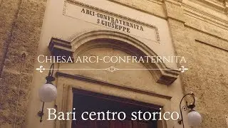 Chiesa San Giuseppe Arci Confraternita Bari citta vecchia 4K 25fps