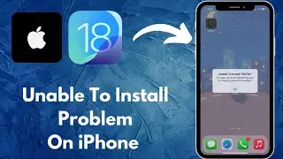 How to Fix Unable To Install Problem On iPhone