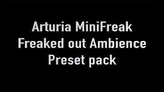 Arturia MiniFreak - Freaked out Ambience preset pack