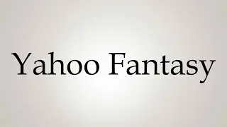 How to Pronounce ''Yahoo Fantasy''