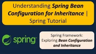 Understanding Spring Bean Configuration for Inheritance | Spring Tutorial