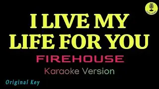 I Live My Life For You - Firehouse (Karaoke Version)