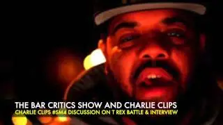 CHARLIE CLIPS DISCUSS T REX BATTLE W/ THE BAR CRITICS SHOW