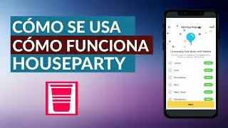 Como se Usa o Funciona la App de HouseParty