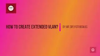 How to Create Extended VLAN?