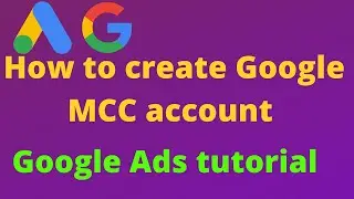 How to create Google Ads MCC account