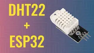 Using DHT22 Temperature Sensor (ESP32 + Arduino series)