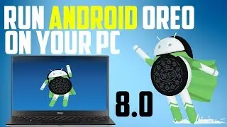 How to Run/Test Android O (8.0) On Your PC