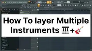 How To Layer Multiple Instruments In Fl Studio | Fl Studio Tips & Tricks