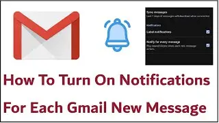 How To Turn On Notifications For Each Gmail New Message