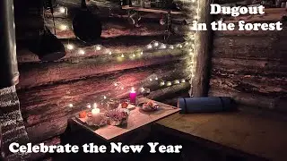 Celebrate the New Year in the dugout: Decorate dugout, cooked a delicious dinner!