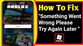 Fix Roblox Login Problem || Roblox Something Went Wrong Please Try Again Later  Error...