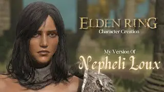 Elden Ring Character Creation | My Version of Nepheli Loux Tutorial (Requested)