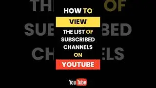 How Do I View the List of Subscribed Channels on Youtube