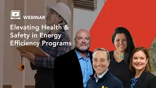 Elevating Health & Safety in Energy Efficiency Programs