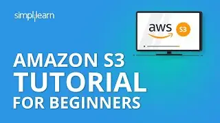Amazon S3 Tutorial For Beginners | AWS S3 Bucket Tutorial |AWS Tutorial For Beginners | Simplilearn