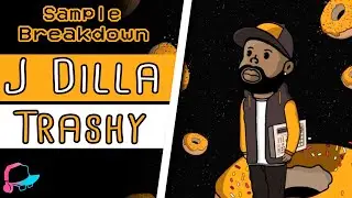 Sample Breakdown: J Dilla - Trashy (My favorite Dilla beat?)