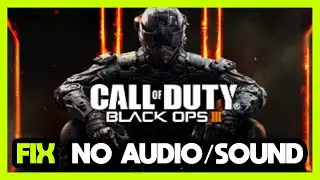 How to FIX Call of Duty: Black Ops 3 No Audio/Sound Not Working