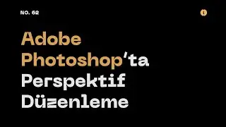 #62 Adobe Photoshop’ta Perspektif Düzenleme (#PerspectiveWarp in Adobe #Photoshop)