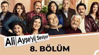 Ali Ayşe'yi Seviyor - 8. Bölüm