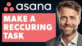 How To Make A Reccuring Task In Asana (Full 2024 Guide)