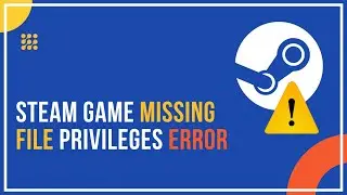 Steam Game Missing File Privileges Error: Full Guide