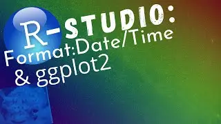 HOW TO R STUDIO: MULTIPLE PLOTS ggplot2 | DATE/TIME FORMATTING