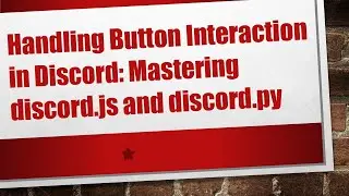 Handling Button Interaction in Discord: Mastering discord.js and discord.py