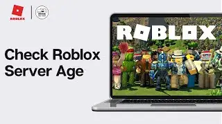 How To Check Roblox Server Age