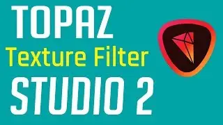 Topaz Studio 2 Tutorial - Texture Filter