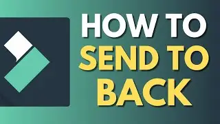 How To Send To Back in Filmora | Control Object Layering | Wondershare Filmora Tutorial