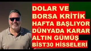 Dolar | Borsa | KRİTİK HAFTA nasıl başlayacak? | Altın | Gümüş Dünyada KARAR HAFTASI