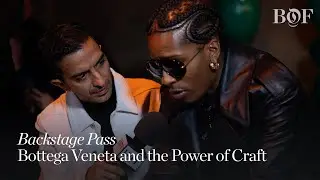 Backstage Pass | Bottega Veneta and the Power of Craft
