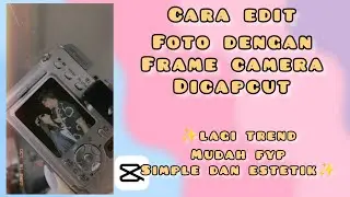 CARA EDIT FOTO DENGAN FRAME CAMERA DI CAPCUT