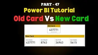 Part - 47 | Old Card vs. New Card in Power BI: Features, Functionality and Design Changes | Hindi
